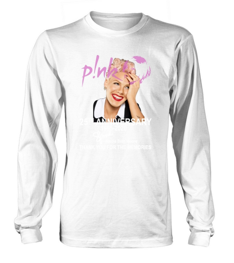 Pink 25th Anniversary 1995-2020 signature Alecia Beth Moore shirt Long sleeved Unisex