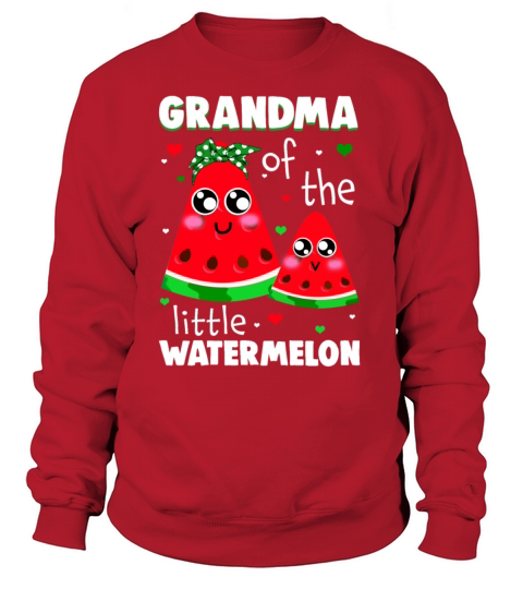 Grandma Of The Little Watermelon Matching Family T Women's Sweatshirt