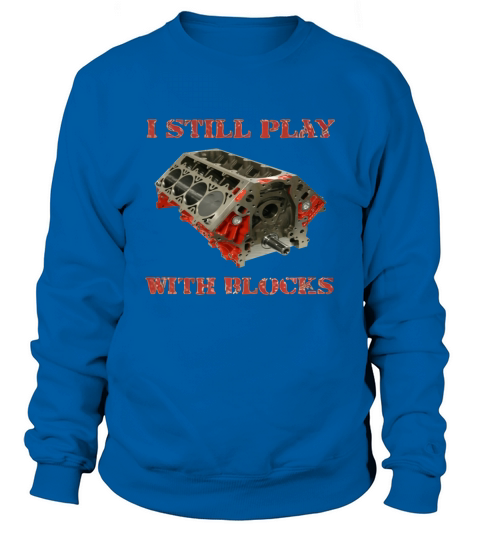 I Still Play With Blocks Lsx Car Sweatshirt Unisex