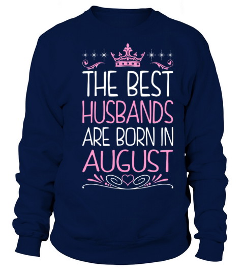 The Best Husbands Are Born In August Men's Sweatshirt
