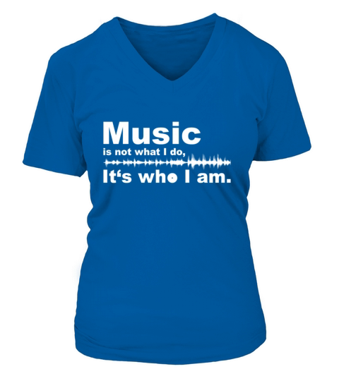 Music is not what i do - Its who I am. V-neck T-Shirt Woman