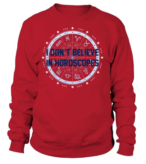 I Dont Believe in Horoscopes Women's Sweatshirt