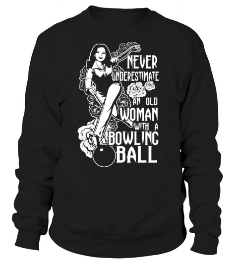 An Old Woman With A Bowling Ball T Shirt Women's Sweatshirt