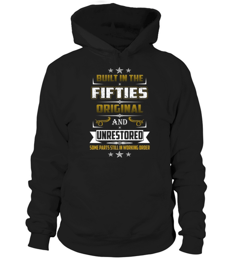 Fifties  Built in the Fifties original and unrestored Hoodie Unisex