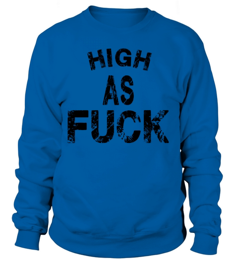 High as Fuck Women's Sweatshirt