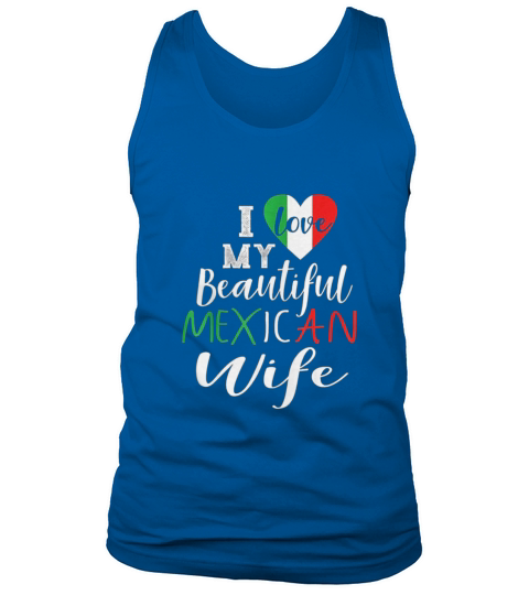 I Love My Beautiful Mexican Wife Gift Tank Top Unisex