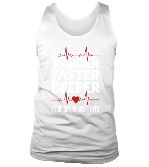 Harder Faster Deeper Because CPR Saves Lives Tank Top Unisex