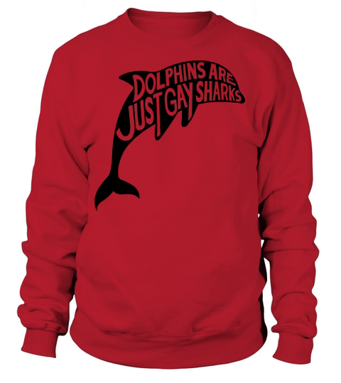 Dolphins are just gay sharks Women's Sweatshirt