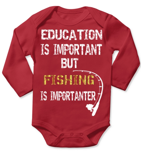 Education is Important but Fishing is Importanter Long Sleeve Baby One-Piece