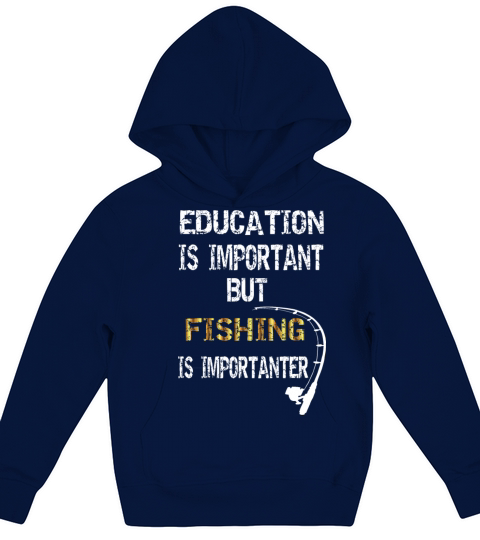 Education is Important but Fishing is Importanter Kids Hoodie