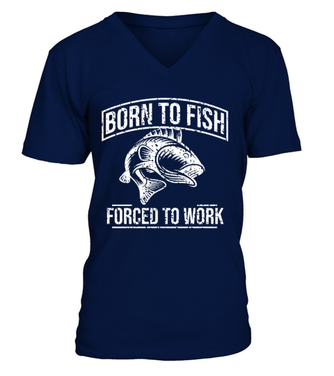 Born To Fish Forced To Work Men's V-Neck T-shirt
