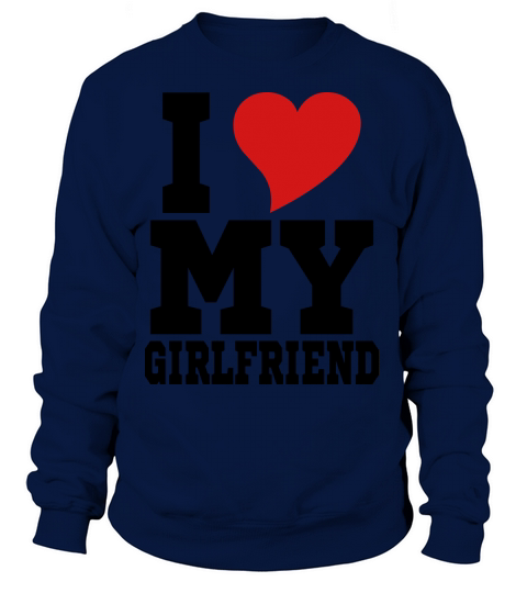i Love My Girlfriend Women's Sweatshirt