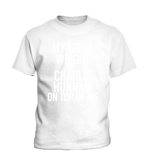 MY IDEAL WEIGHT IS CHARLIE HUNNAM Kids T-Shirt