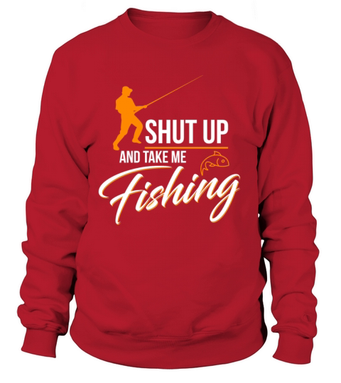Shut up and take me fishing Women's Sweatshirt