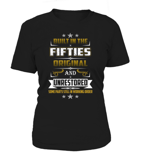Fifties  Built in the Fifties original and unrestored Women's T-Shirt