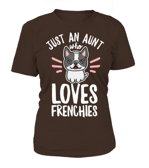 Frenchie Dog Quote for your Frenchie Aunt Women's T-Shirt