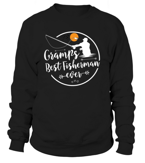 Gramps, Best Fisherman ever, fishing, grandpa Women's Sweatshirt