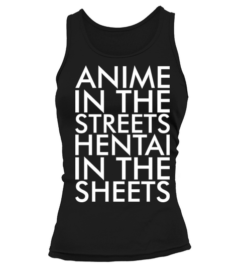 Anime In The Streets Hentai In The Sheets Tshirt Women's Tank Top