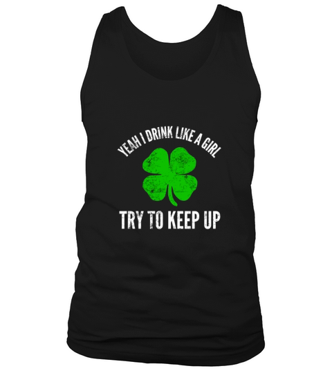 Yeah I Drink Like A Girl For Irish St PatrickS Da Tank Top Unisex