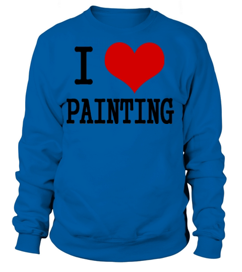 I love painting Women's Sweatshirt