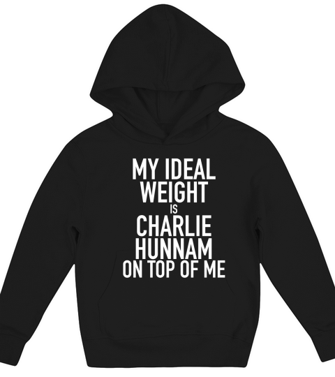 MY IDEAL WEIGHT IS CHARLIE HUNNAM Kids Hoodie