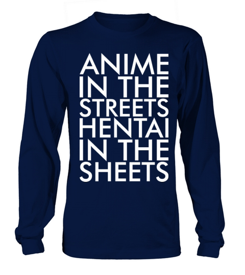 Anime In The Streets Hentai In The Sheets Tshirt Women's Long Sleeve