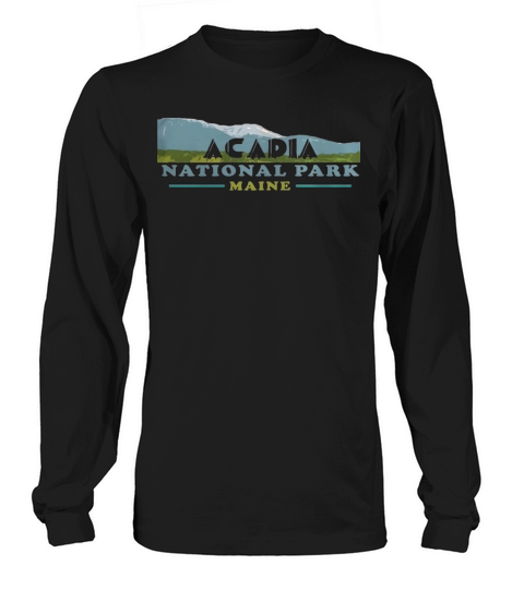 Acadia National Park Travel Journey Explore Earth T-Shirt Long sleeved Unisex