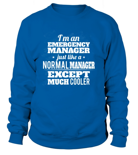 Emergency Manager - Im an Emergency Manager just Women's Sweatshirt
