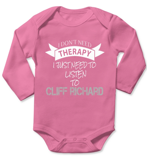 I DONT NEED THERAPY I JUST NEED TO LISTEN TO CLIFF RICHARD Long Sleeve Baby One-Piece