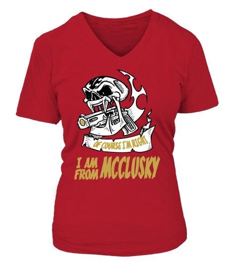 McClusky Of Course I am Right I am From McClusky - TeeForMcClusky V-neck T-Shirt Woman