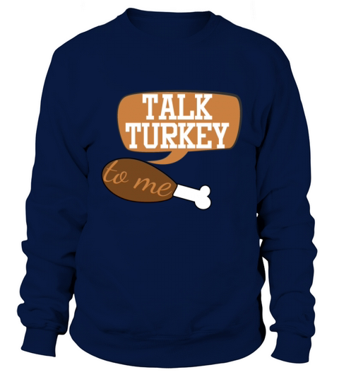 TALK TURKEY to me - funny thanksgiving Gift Women's Sweatshirt