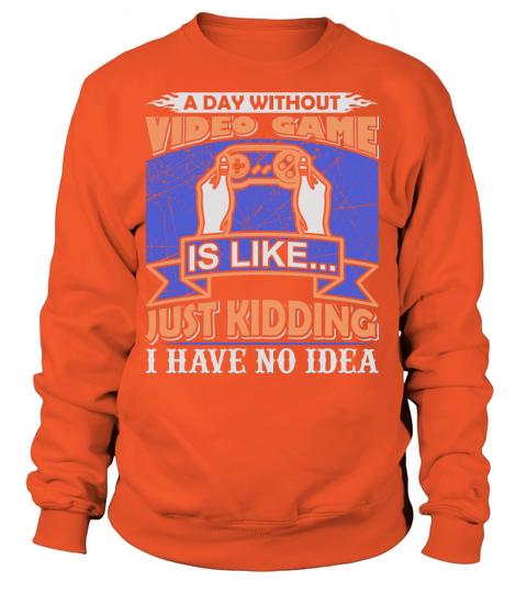 A Day Without Video Game Women's Sweatshirt