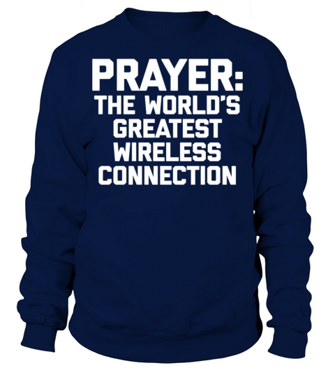 Prayer The World S Greatest Wireless Connection T Men's Sweatshirt