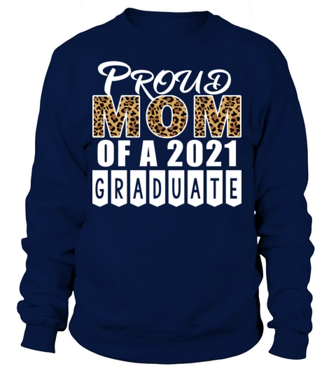 Proud Mom of a 2021 Graduate Women's Sweatshirt