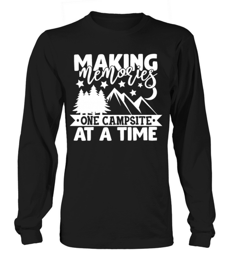 Making Memories One Campsite At A Time Funny Women's Long Sleeve