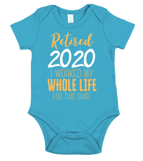 Retired 2020 Men Women Retirement Gift I Worked Wh Short Sleeve Baby One-Piece