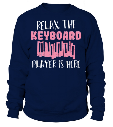 Relax The Keyboard Player Is Here - Musician Women's Sweatshirt