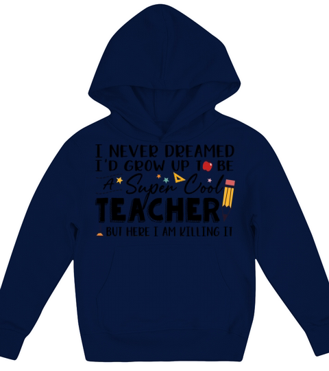 I Never Dreamed Id Grow Up To Be A Super Cool Tea Kids Hoodie