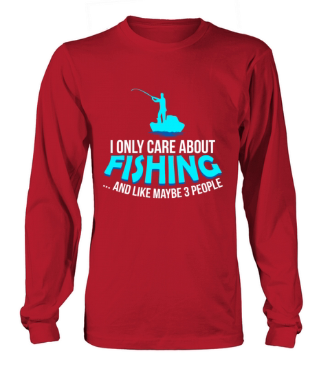 I only care about fishing - Fisherman gift idea Women's Long Sleeve