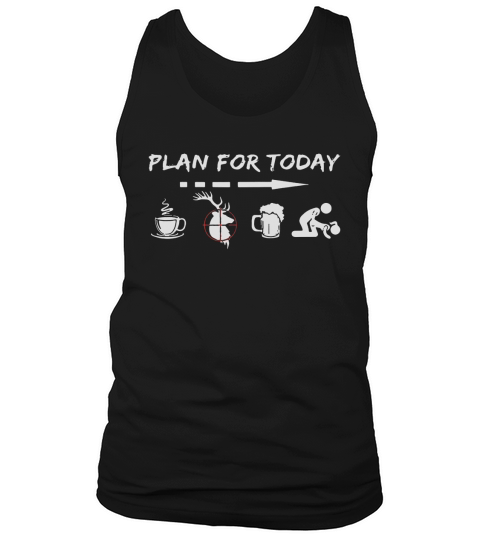 Plan for today are coffee hunter beer And sex Tank Top Unisex