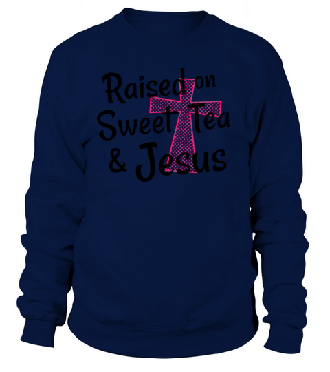 Raised on Sweet Tea and Jesus Women's Sweatshirt