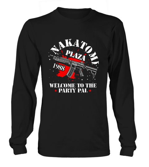 Nakatomi plaza 1988 welcome to the party pal Long sleeved Unisex