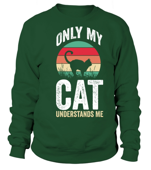 Only My Cat Understands Me Funny Cat Lover Sweatshirt Unisex