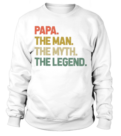 Vintage Papa The Man The Myth The Legend Sweatshirt Unisex