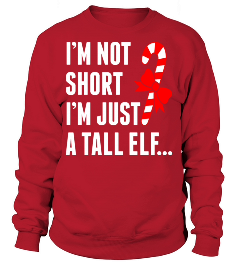 Im Not Short Im Just A Tall Elf Women's Sweatshirt