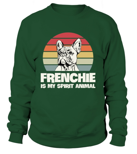 Frenchie is my spirit animal Design for a Frenchie Women's Sweatshirt