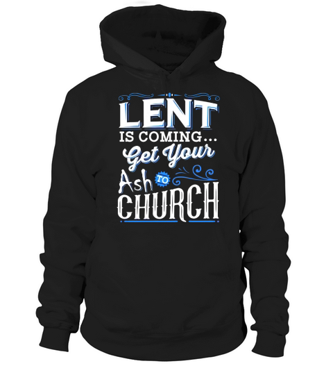 Happy Easter Day Funny T shirt Lent Coming Get Your Ash To Church Easter Hoodie Unisex
