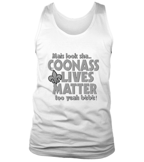 Funny Louisiana Coonass Lives Matter Too Cajun Gift Tank Top Unisex