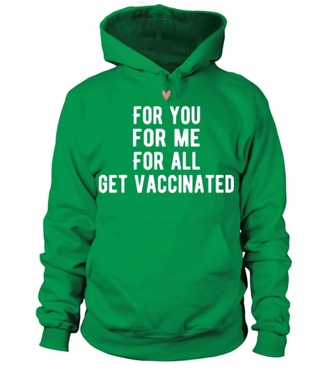 For You For Me For All Get Vaccinated Pro Vaccine Women's Hoodie