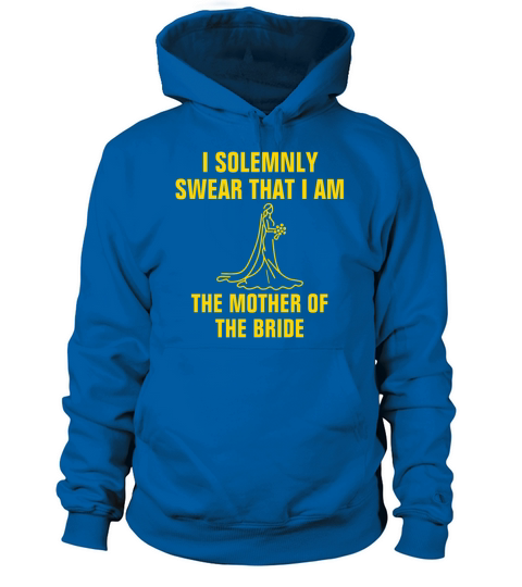 I solemnly swear that I am the mother of the bride Women's Hoodie